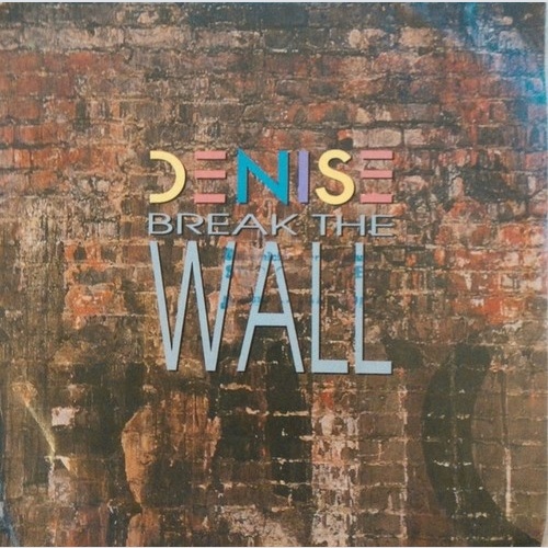 7" Denise (15) - Break The Wall