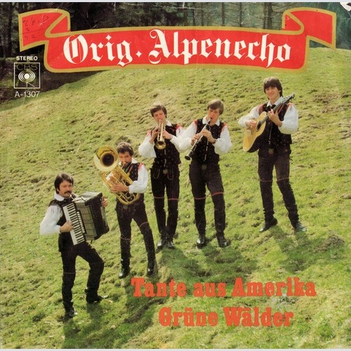 7" Original Alpenecho - Tante Aus Amerika / Grüne Wälder