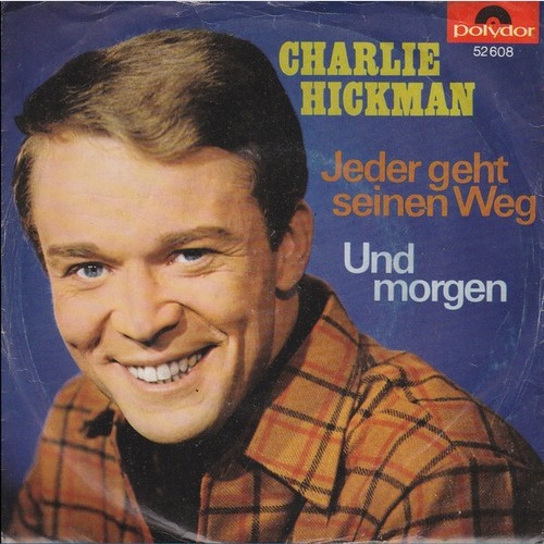 7", Single, Mono, Promo Charlie Hickman (2) - Jeder Geht Seinen Weg / Und Morgen