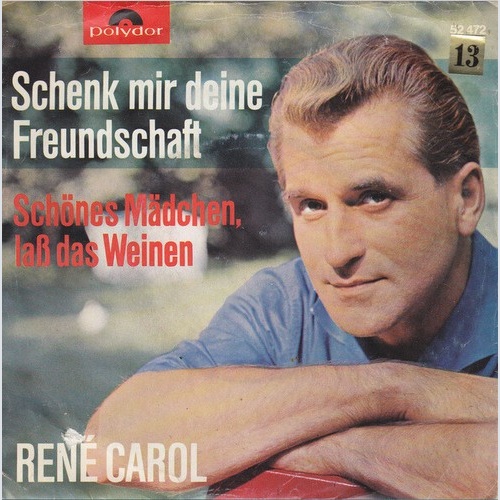 7", Single René Carol - Schönes Mädchen, Laß Das Weinen