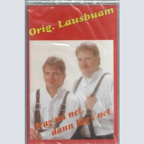 MC--Orig. Lausbuam --Frag mi net Dann lüg i net