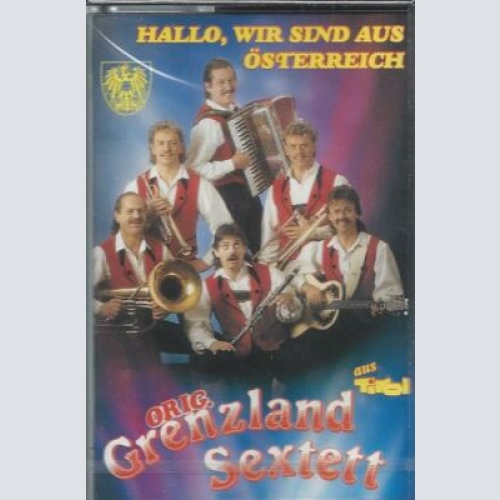 MC--Orig. Grenzland Sextett--Hallo Wir sind aus Österreich