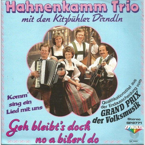 7" Hahnenkamm Trio Mit Den Kitzbühler Dirndln - Geh Bleibt's Doch No A Bisser...