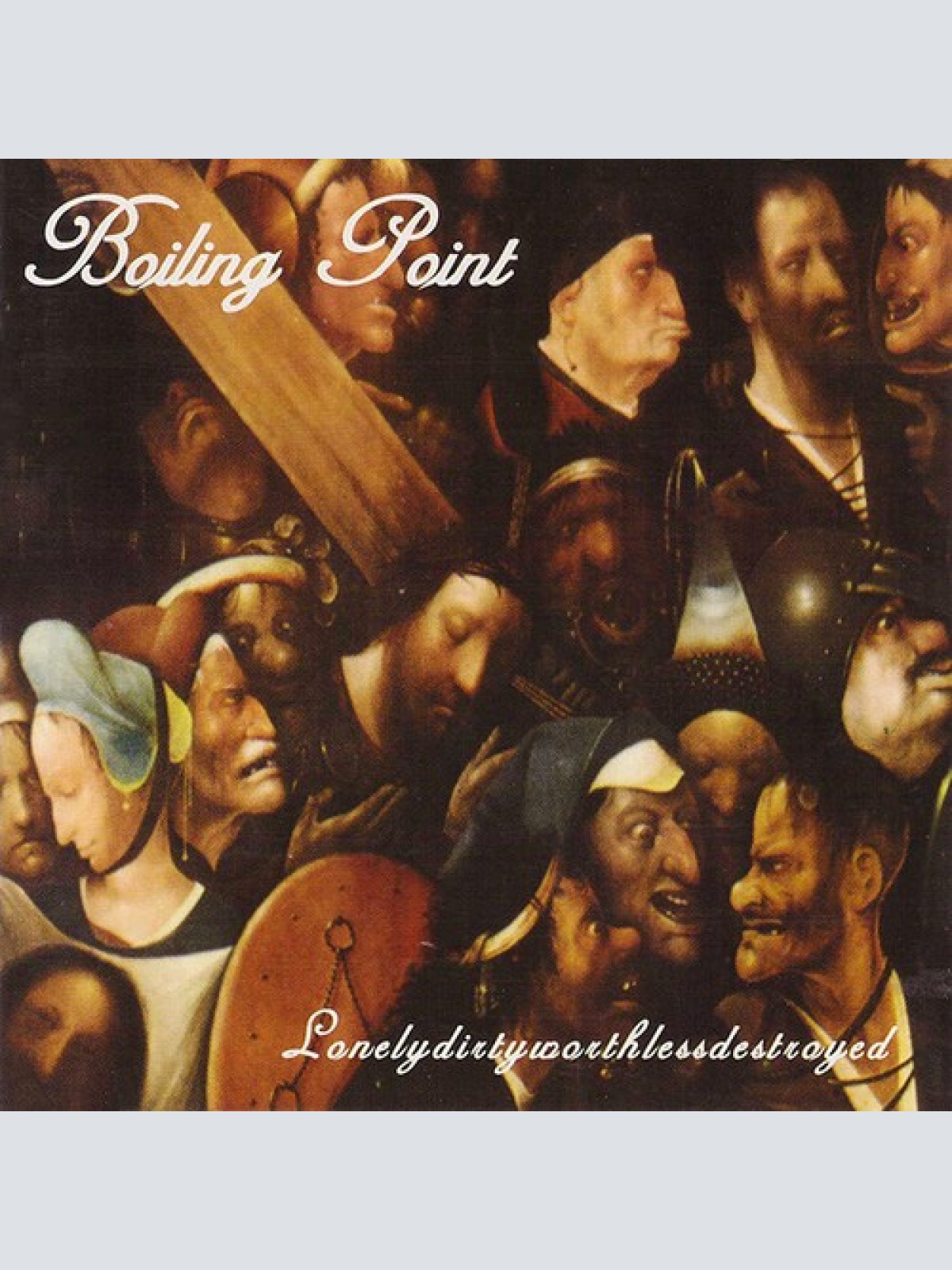 CD, EP Boiling Point (4) - Lonelydirtyworthlessdestroyed