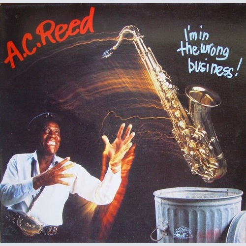 LP, Album A.C. Reed - I'm In The Wrong Business!