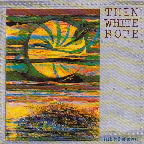 CD, Album Thin White Rope - Sack Full Of Silver