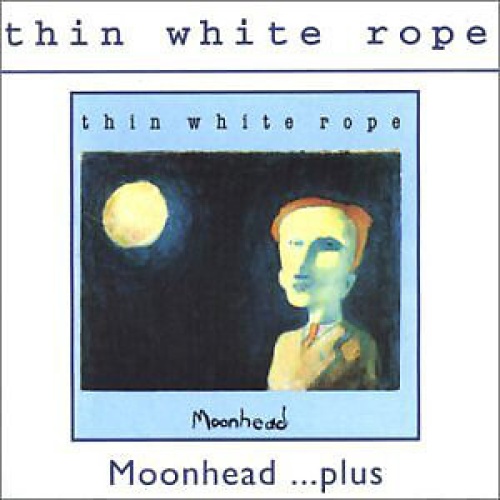 CD, Album Thin White Rope - Moonhead ...Plus