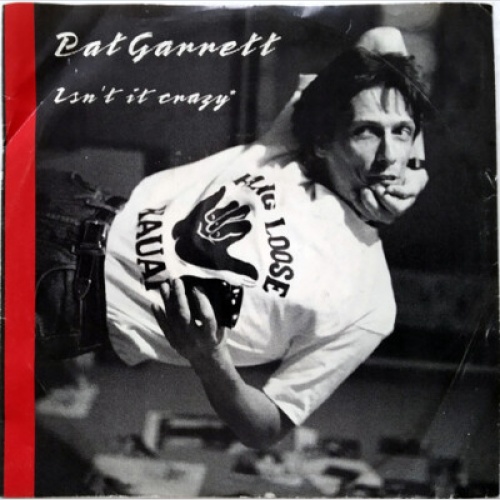 7", Single Pat Garrett* - Isn't It Crazy