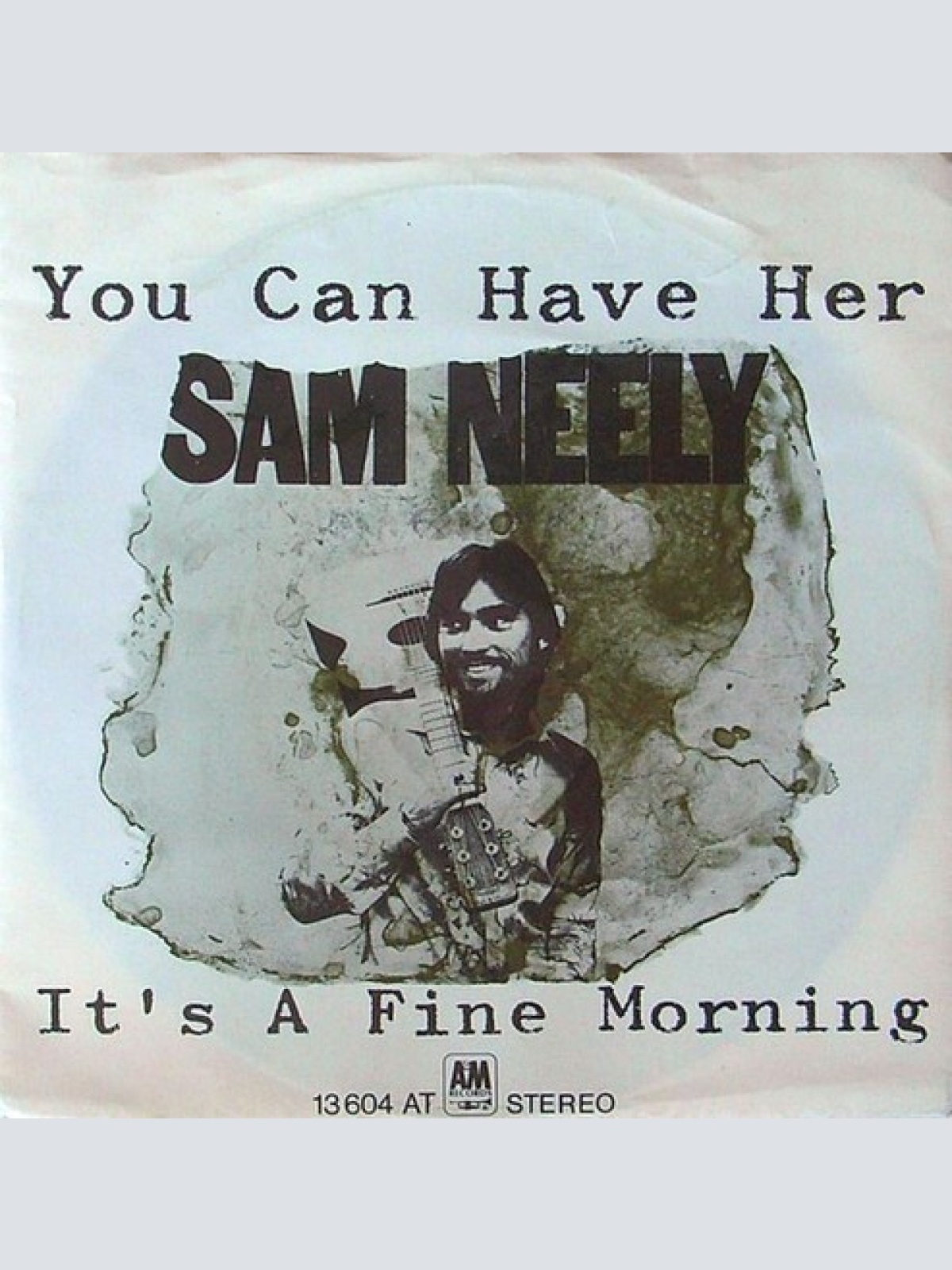 7", Single Sam Neely - You Can Have Her / It's A Fine Morning