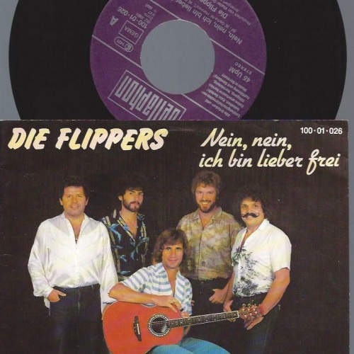 7"   Die Flippers – Nein, Nein, Ich Bin Lieber Frei