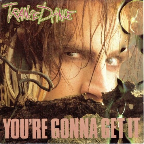 7", Single Trance Dance - You're Gonna Get It