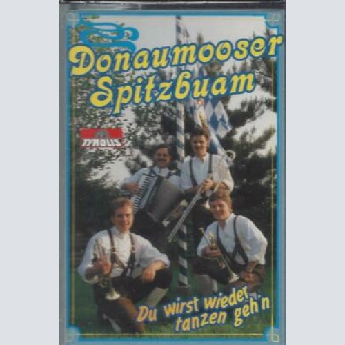 MC--Donaumooser Spitzbuam --Du wirst wieder tanzen geh'n