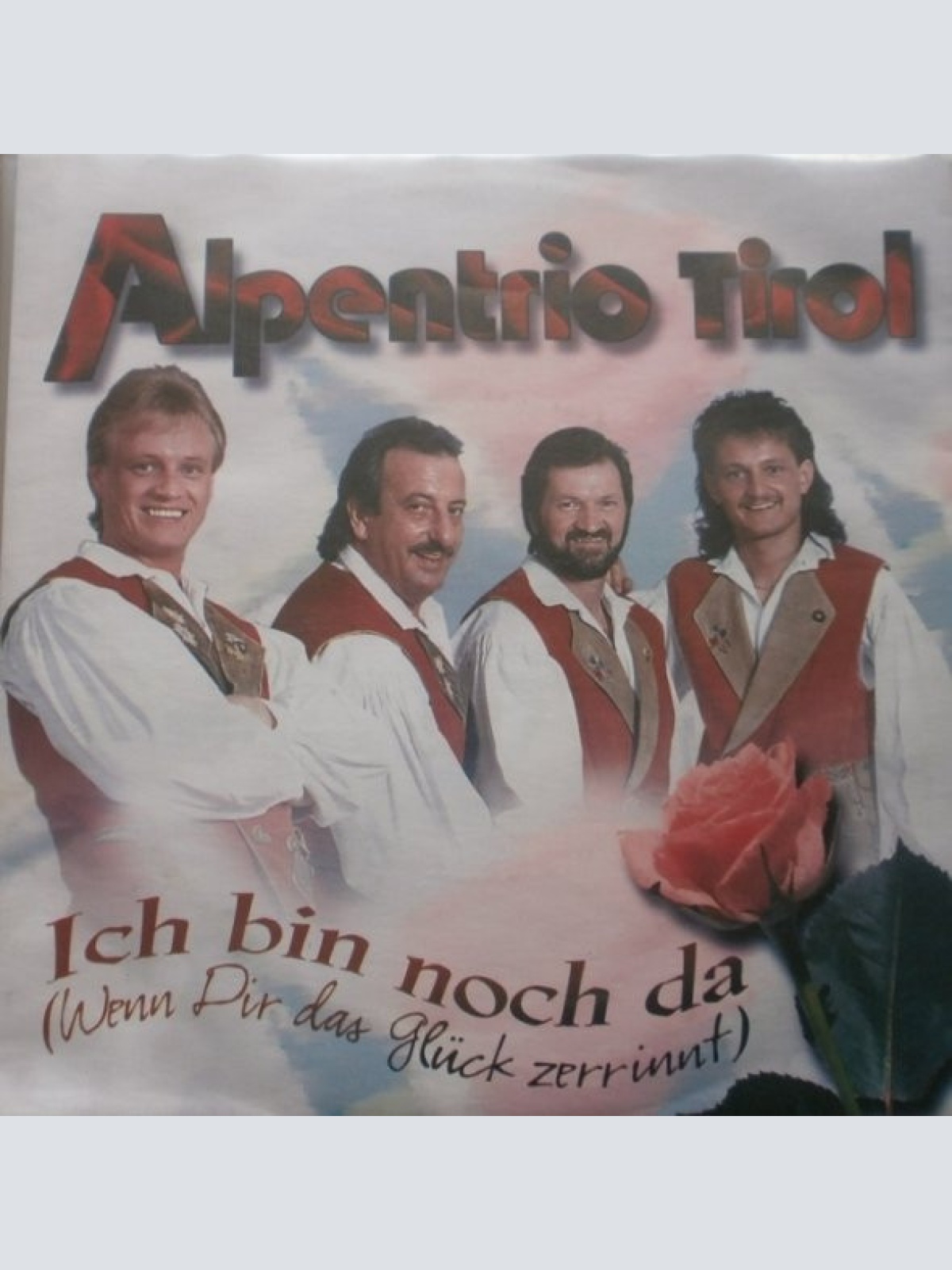 7", Single Alpentrio Tirol - Ich Bin Noch Da (Wenn Dir Das Glück Zerrinnt)