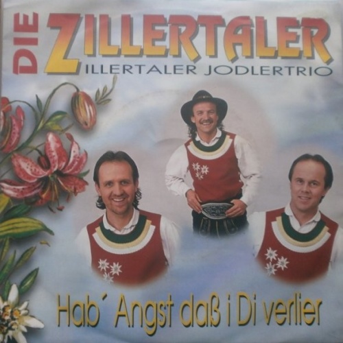 7", Single Die Zillertaler / Zillertaler Jodlertrio - Hab' Angst, Dass I Di V...