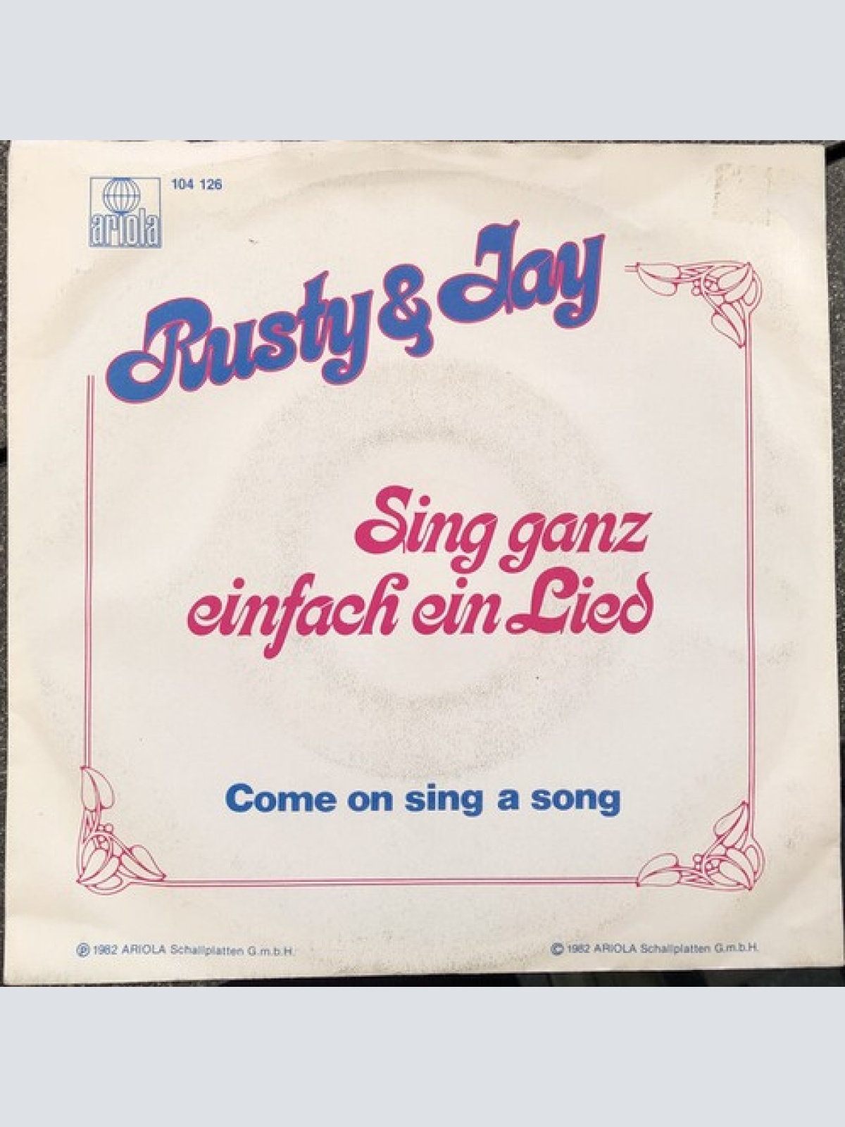 7", Single Rusty & Jay - Sing Ganz Einfach Ein Lied / Come On Sing A Song