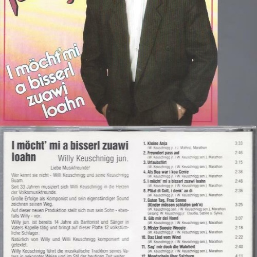 CD- Willy Keuschnigg Jun.  I möcht mi a bisserl zuawi loahn