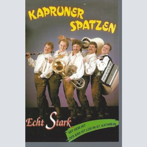 MC--Kapruner Spatzen  -- Echt Stark