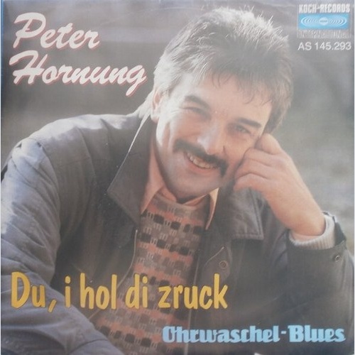 7", Single Peter Hornung - Du, I Hol Di Zruck