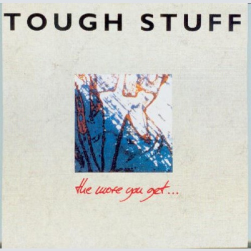 CD Tough Stuff (2) - The More You Get...