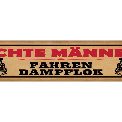 Schild Echte Männer Fahren Dampflock Zug Führer Bahn Lock 46 x 10 Blech od. Holz
