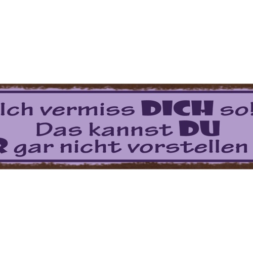 Schild Ich Vermisse Dich So Das Kannst Du Dir Gar Nicht Vorstellen Liebe 46x10