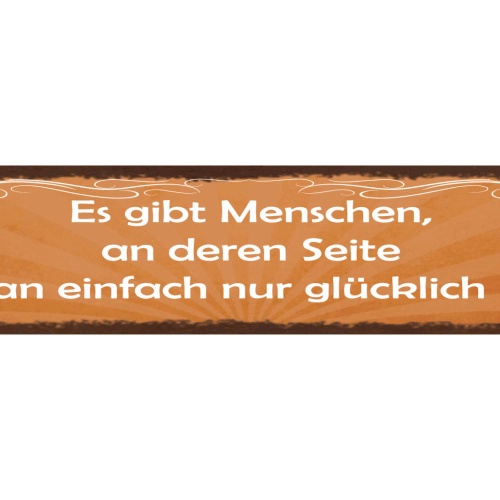 Schild Es Gibt Menschen An Deren Seite Man Einfach Nur Glücklich Ist 46 x 10