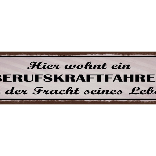 Schild Hier Wohnt Ein Berufskraftfahrer Mit Der Fracht Seines Lebens LKW 46 x 10