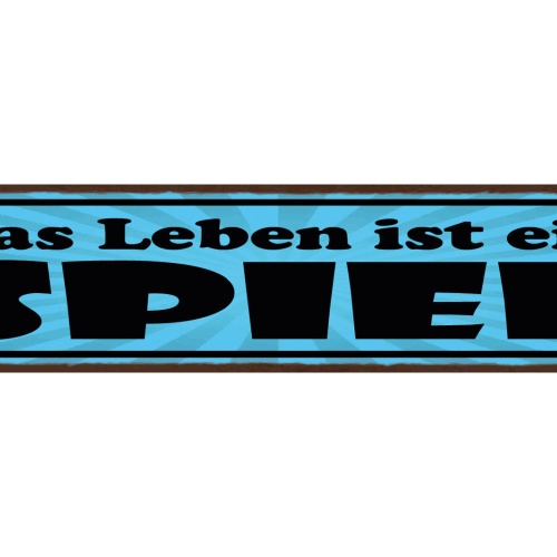 Schild Das Leben Ist Ein Spiel Glück Schicksal Gewinn 46 x 10 Blech od. Holz
