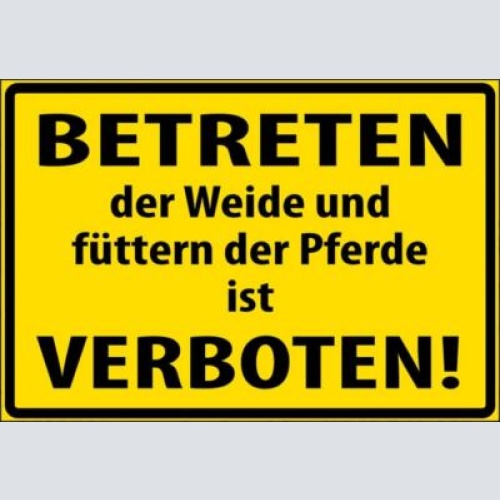 Betreten der weide u füttern der pferde verboten 12x18/20x30/30x40 blech od.holz