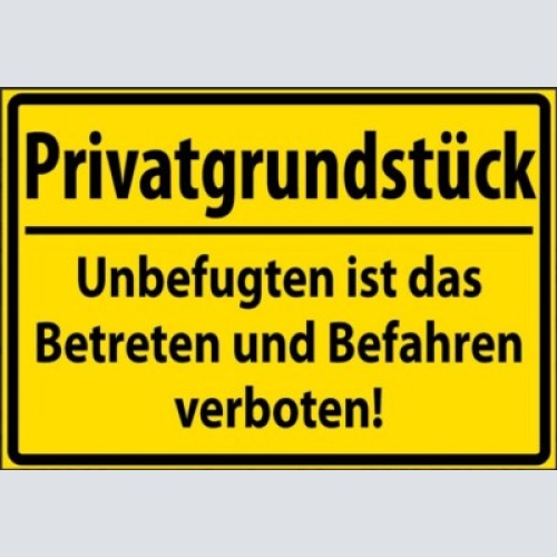 Privatgrundstück betreten u. befahren verboten 12x18/20x30/30 x 40 blech od.holz