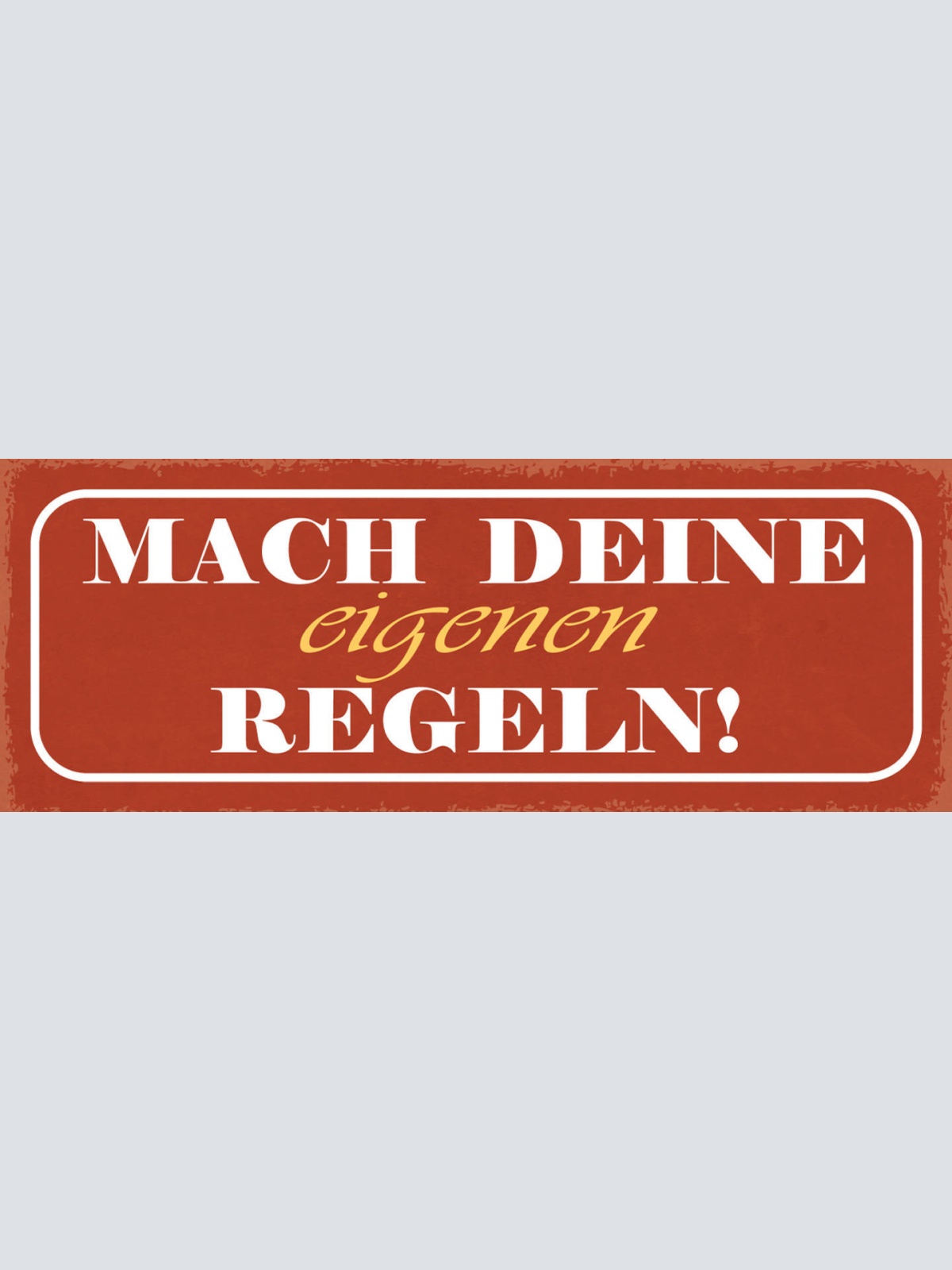 Schild Mach Deine Eigenen Regeln Leben Einstellung Meinung 27x10 Blech od.Holz