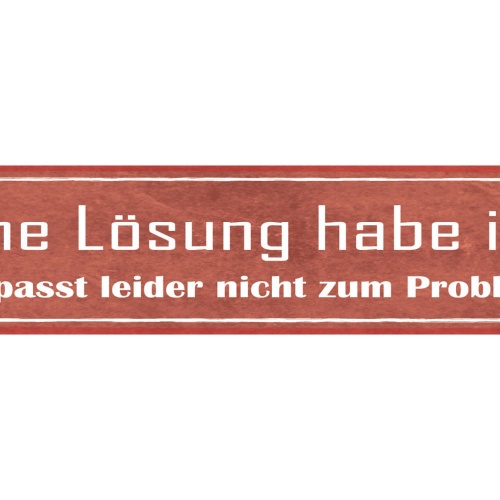 Schild Eine Lösung Habe Ich Sie Passt Leider Nicht Zum Problem 46 x 10