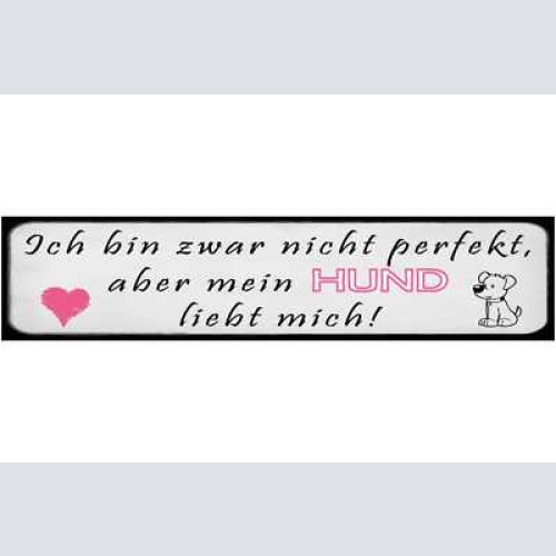 Schild nicht perfekt hund liebe haus tier hunde narr fan 46 x 10 blech od. holz