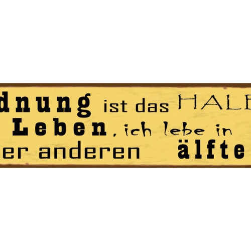 Schild Ordnung Halbes Leben Chaos Unordnung Aufräumen 46 x 10 Blech od. Holz