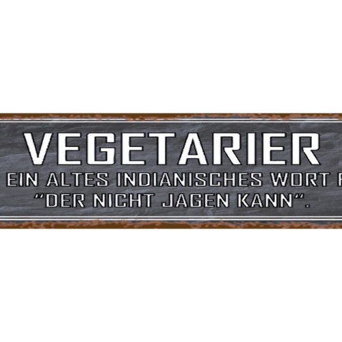 Schild Vegetarier Nicht Jagen Indianer Vegan Fleisch Tier 46 x 10 Blech od. Holz