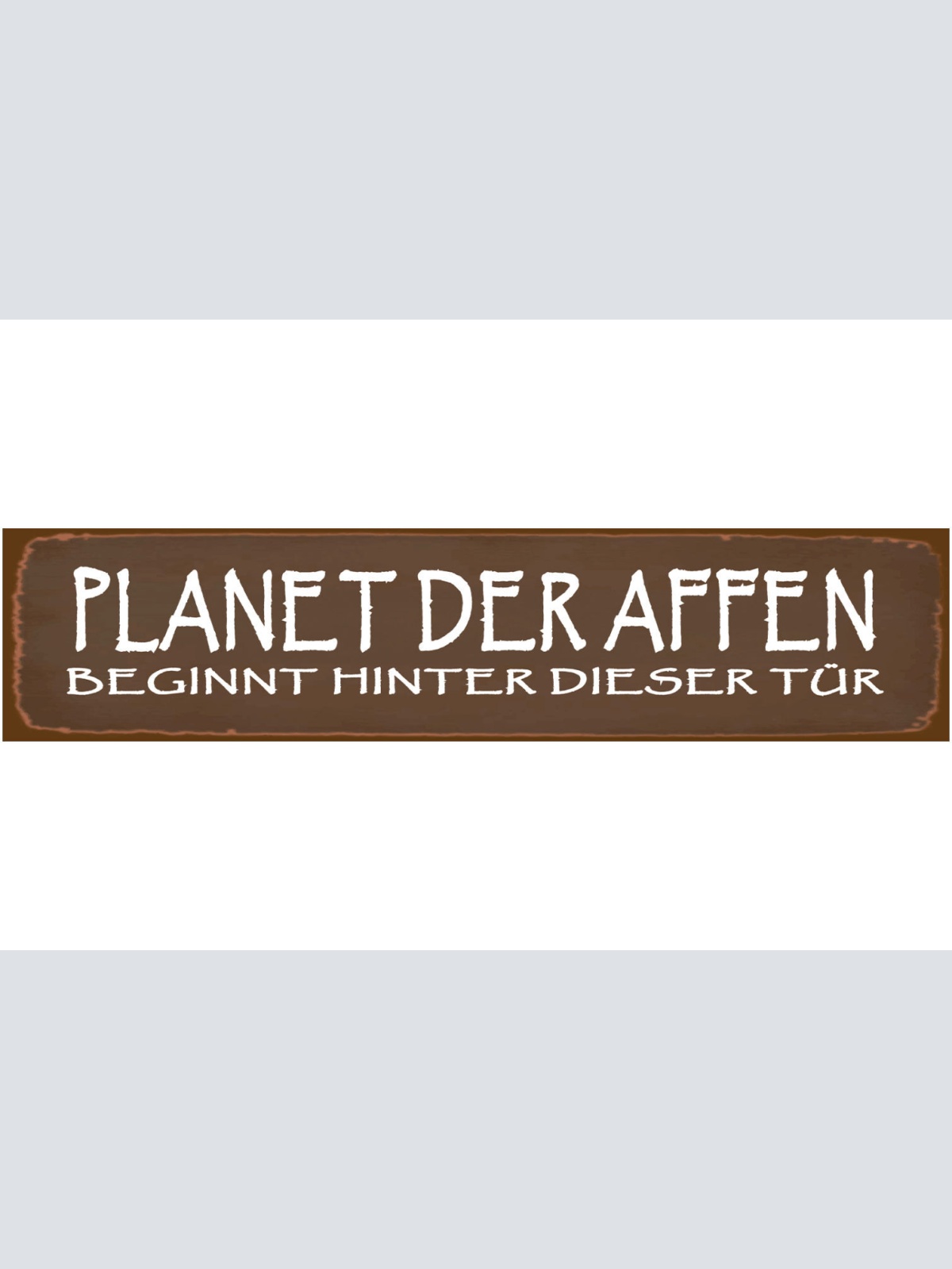 Schild Planet der Affen Hinter Tür Zoo Dumm Eingang Film 46 x 10 Blech od. Holz