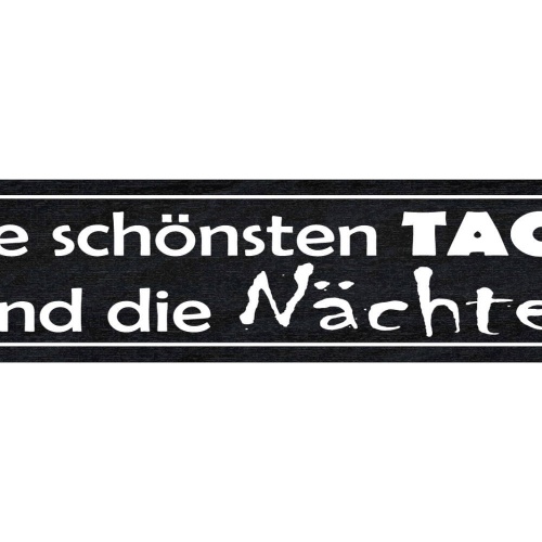 Schild Schönste Tage Nächte Nacht Aktiv Party Aufbleiben 46 x 10 Blech od. Holz