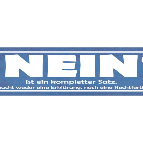 Schild Nein Ist Ein Kompletter Satz Weder Erklärung Noch Rechtfertigung 46 x 10