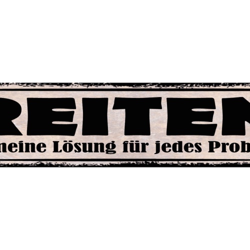 Schild Reiten Ist Meine Lösung Für Jedes Problem Pferde 46 x 10 Blech od. Holz
