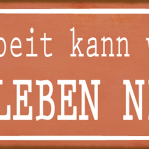 Schild Die Arbeit Kann Warten Das Leben Nicht Job Freizeit 27x10 Blech od.Holz