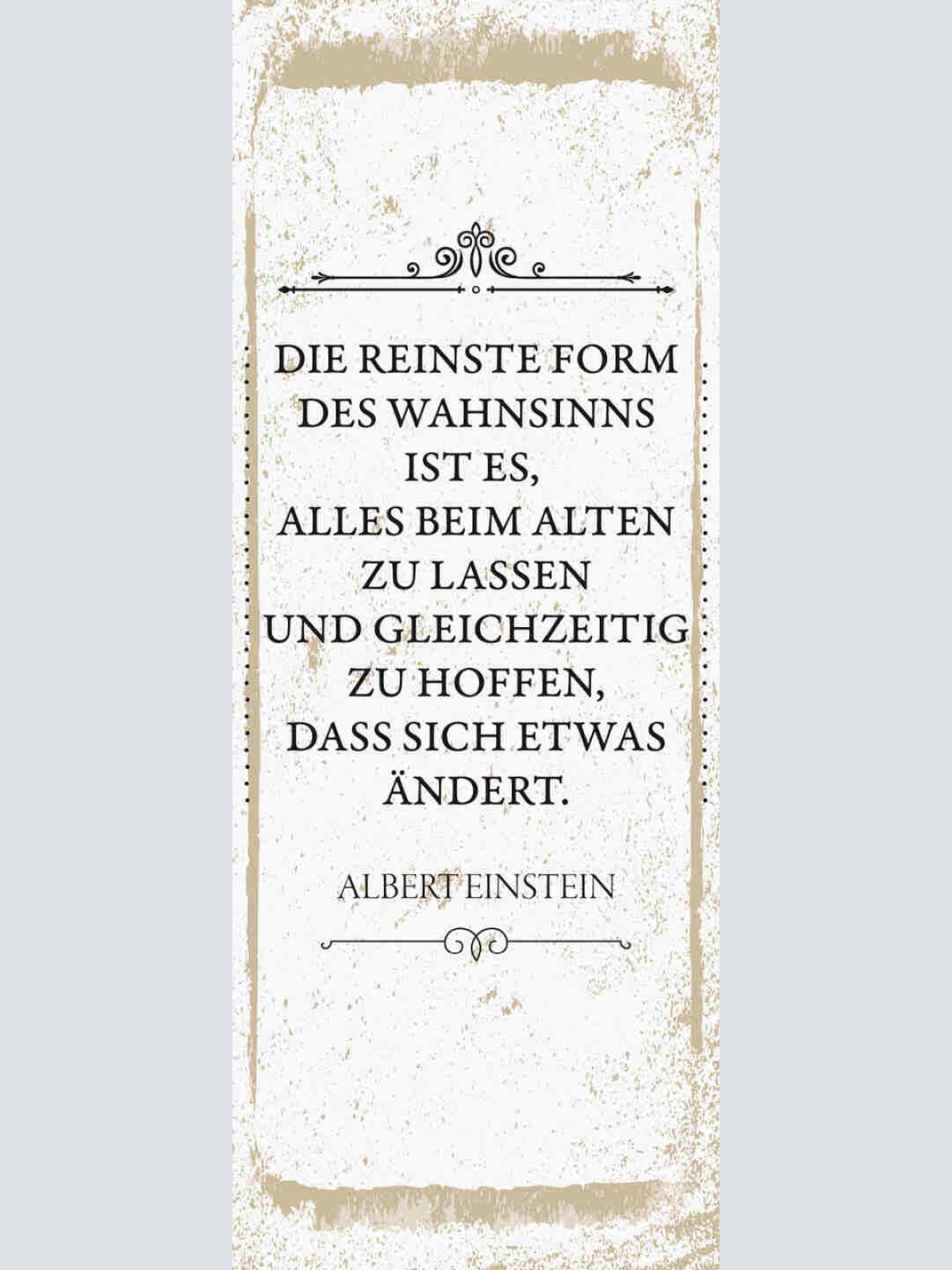 Schild Die Reinste Form Des Wahnsinns Alles Beim Alten Hoffen Änderung Einstein