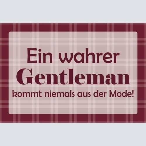 Schild Gentlemen kommt nicht aus der Mode  12x18 / 20x30 / 30x40 Blech od. Holz