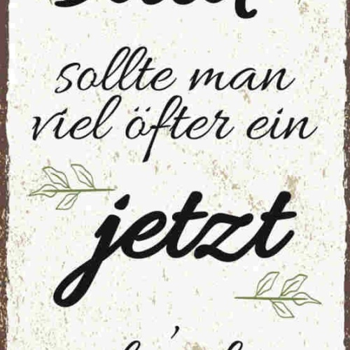 Schild Aus Einem Bald Sollte Man Viel Öfter Jetzt Machen Bevor Daraus Nie Wird