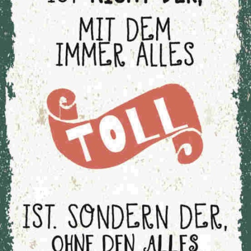 Schild Der Richtige Mensch Nicht Alles Toll Ist Sondern Ohne Dem Alles Blöd Ist