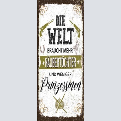 Schild Die Welt Braucht Mehr Räubertöchter & Weniger Prinzessinnen 27x10