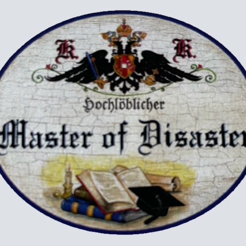 KuK Nostalgie Holzschild Hochlöblicher Master Of Disaster Katastrophe Schild