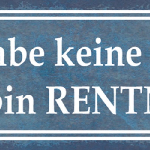 Schild Ich Habe Keine Zeit Ich Bin Rentner Pensionist Stress 27x10 Blech od.Holz