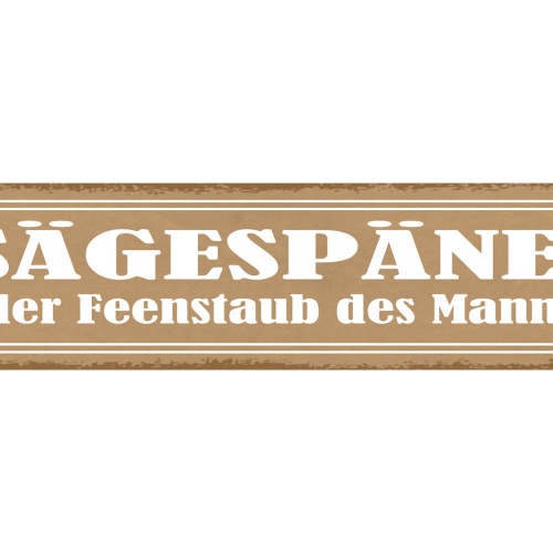 Schild Sägespäne Der Feenstaub Des Mannes Hobby Heimwerken 46 x 10 Blech od.Holz