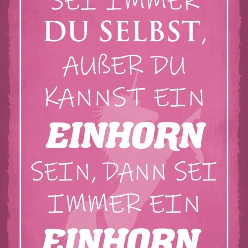 Schild Einhorn Du selbst sein Märchen 12x18 / 20x30 / 30x40 Blech od. Holz