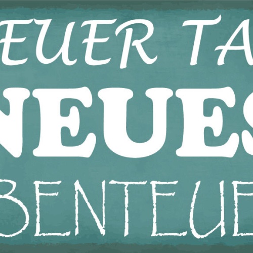 Schild Neuer Tag Abenteuer Leben Erlebnis 12x18 / 20x30 / 30x40 Blech od. Holz